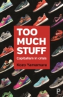 Too Much Stuff : Capitalism in Crisis - Book