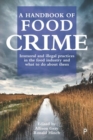 A Handbook of Food Crime : Immoral and Illegal Practices in the Food Industry and What to Do About Them - Book