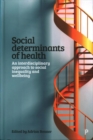 Social Determinants of Health : An Interdisciplinary Approach to Social Inequality and Wellbeing - Book