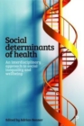 Social Determinants of Health : An Interdisciplinary Approach to Social Inequality and Wellbeing - Book