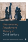 Reassessing Attachment Theory in Child Welfare - Book