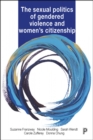 The Sexual Politics of Gendered Violence and Women's Citizenship - Book