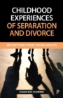 Childhood Experiences of Separation and Divorce : Reflections from Young Adults - Book