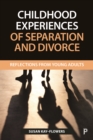 Childhood Experiences of Separation and Divorce : Reflections from Young Adults - eBook