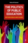 The Politics of Public Education : Reform Ideas and Issues - Book