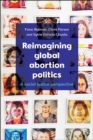 Reimagining global abortion politics : A social justice perspective - eBook