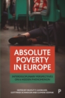 Absolute Poverty in Europe : Interdisciplinary Perspectives on a Hidden Phenomenon - Book