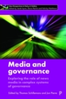 Media and Governance : Exploring the Role of News Media in Complex Systems of Governance - Book
