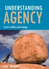 Understanding agency : Social welfare and change - eBook