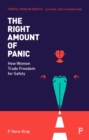 The Right Amount of Panic : How women trade freedom for safety - eBook