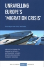 Unravelling Europe's 'Migration Crisis' : Journeys Over Land and Sea - Book