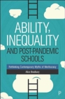 Ability, Inequality and Post-Pandemic Schools : Rethinking Contemporary Myths of Meritocracy - Book