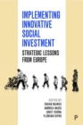 Implementing Innovative Social Investment : Strategic Lessons from Europe - Book