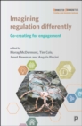 Imagining Regulation Differently : Co-creating for Engagement - eBook