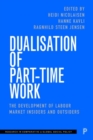 Dualisation of Part-Time Work : The Development of Labour Market Insiders and Outsiders - Book