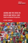 Ageing and the Crisis in Health and Social Care : Global and National Perspectives - Book