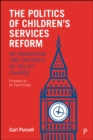 The Politics of Children's Services Reform : Re-examining Two Decades of Policy Change - eBook