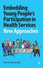 Embedding Young People's Participation in Health Services : New Approaches - Book