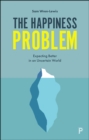 The Happiness Problem : Expecting Better in an Uncertain World - eBook