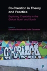 Co-Creation in Theory and Practice : Exploring Creativity in the Global North and South - Book