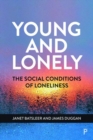 Young and Lonely : The Social Conditions of Loneliness - Book