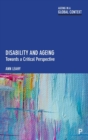 Disability and Ageing : Towards a Critical Perspective - Book