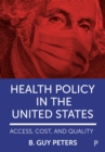 Health Policy in the United States : Access, Cost and Quality - eBook