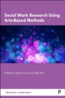 Social Work Research Using Arts-Based Methods - eBook