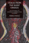 Voices from the Silent Cradles : Life Histories of Romania's Looked-After Children - Book
