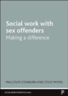 Social Work with Sex Offenders : Making a Difference - Book