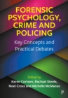 Forensic Psychology, Crime and Policing : Key Concepts and Practical Debates - eBook