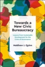 Towards a New Civic Bureaucracy : Lessons from Sustainable Development for the Crisis of Governance - Book