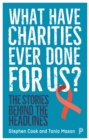What Have Charities Ever Done for Us? : The Stories Behind the Headlines - Book