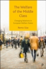 The Welfare of the Middle Class : Changing Relations in European Welfare States - Book