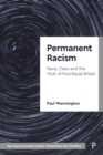 Permanent Racism : Race, Class and the Myth of Postracial Britain - eBook