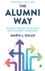 The Alumni Way : Building Lifelong Value from Your University Investment - Book