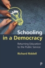 Schooling in a Democracy : Returning Education to the Public Service - eBook