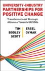 University-Industry Partnerships for Positive Change : Transformational Strategic Alliances Towards UN SDGs - eBook