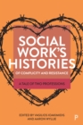 Social Work's Histories of Complicity and Resistance : A Tale of Two Professions - eBook