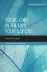 Social Care in the UK's Four Nations : Between Two Paradigms - Book