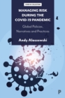 Managing Risk during the COVID-19 Pandemic : Global Policies, Narratives and Practices - eBook