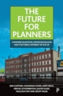 The Future for Planners : Commercialisation, Professionalism and the Public Interest in the UK - Book