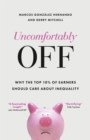 Uncomfortably Off : Why the Top 10% of Earners Should Care about Inequality - Book