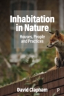 Inhabitation in Nature : Houses, People and Practices - eBook