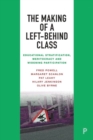 The Making of a Left-Behind Class : Educational Stratification, Meritocracy and Widening Participation - Book