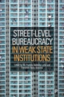 Street-Level Bureaucracy in Weak State Institutions - Book