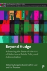 Beyond Nudge : Advancing the State-of-the-Art of Behavioural Public Policy and Administration - Book