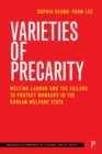 Varieties of Precarity : Melting Labour and the Failure to Protect Workers in the Korean Welfare State - Book