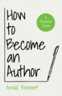 How To Become An Author - A Practical Guide - Book