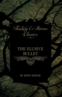 The Elusive Bullet (Fantasy and Horror Classics) - Book